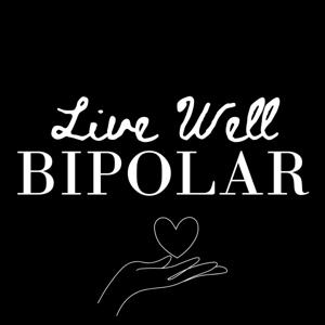 Live Well Bipolar ™ by Paris Scobie