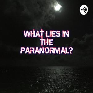 WHAT LIES IN THE PARANORMAL?