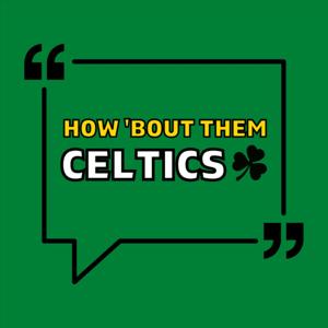 How 'Bout Them Celtics by How ‘Bout Them Celtics