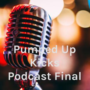 Pumped Up Kicks Podcast Final