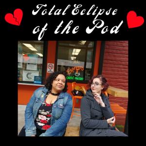 Total Eclipse of the Pod