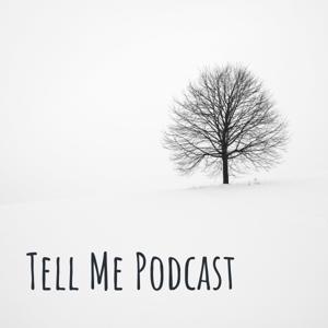 Tell Me Podcast