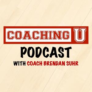 Coaching U Podcast with Coach Brendan Suhr by Coaching U