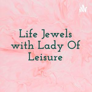Life Jewels with Lady Of Leisure