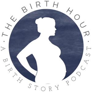 The Birth Hour - A Birth Story Podcast by Bryn Huntpalmer