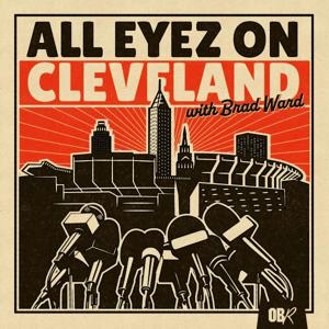 All Eyez on Cleveland podcast by Brad Ward