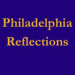 Philadelphia Reflections by George Ross Fisher III MD