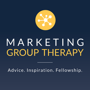 Marketing Group Therapy: Advice and Inspiration for Digital Marketing and eCommerce Professionals