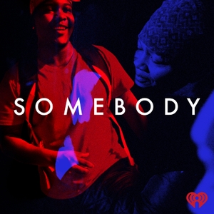 Somebody by iHeartPodcasts