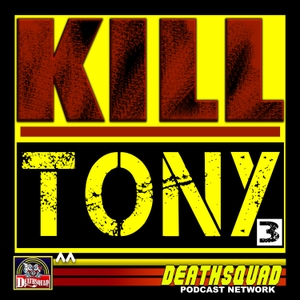 KILL TONY by DEATHSQUAD.TV