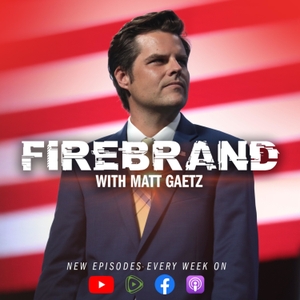 Firebrand with Matt Gaetz by Congressman Matt Gaetz