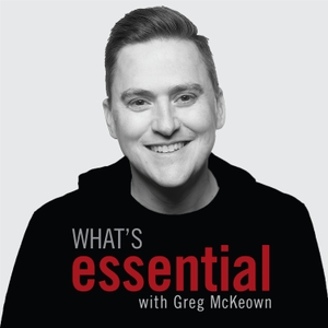 What's Essential by Greg McKeown, Scratch Audiohouse