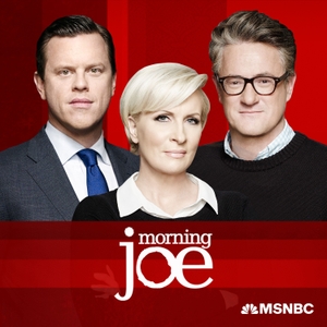 Morning Joe by Joe Scarborough and Mika Brzezinski, MSNBC