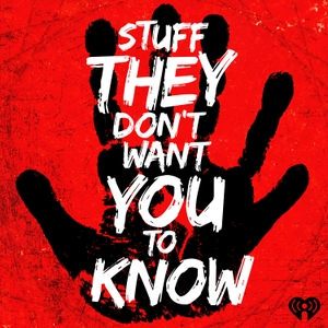 Stuff They Don't Want You To Know by iHeartPodcasts