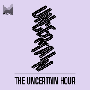 The Uncertain Hour by Marketplace