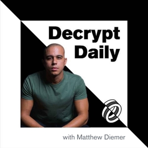 The Decrypt Daily: Bitcoin & Cryptocurrency  News Podcast by Matthew Diemer: Bitcoin, Ethereum Litecoin, XRP, Decrypt, Crypto News