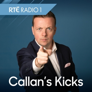 Callan's Kicks by RTÉ Radio 1