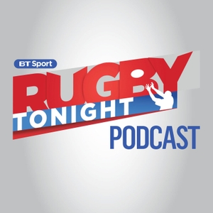Rugby Tonight Podcast by BT Sport
