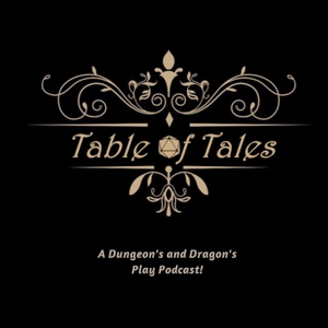 Table Of Tales: A dungeon's and dragon's play podcast by Table Of Tales