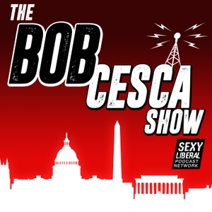 The Bob Cesca Show by Bob Cesca