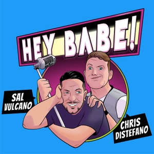 Sal and Chris Present: Hey Babe! by No Presh Network