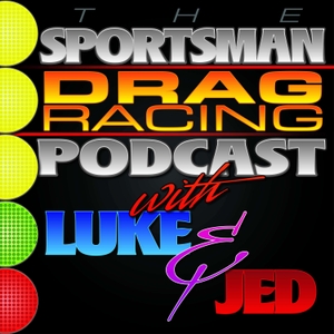 The Sportsman Drag Racing Podcast w/ Luke & Jed by Luke Bogacki & Jared Pennington