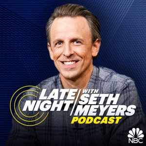 Late Night with Seth Meyers Podcast by NBC