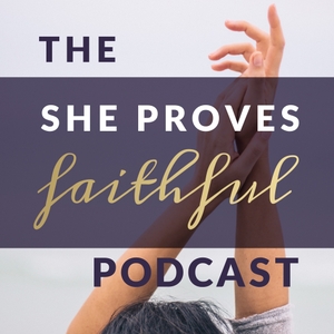 Podcast - SHE PROVES FAITHFUL by lauren hlushak