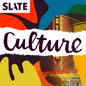 Slate Culture by Slate Podcasts