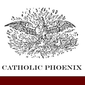 Catholic Phoenix Podcast