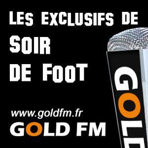 GOLD FM - Les exclusifs de Soir de Foot by GOLD FM