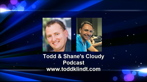 Todd and Shane's Cloudy Podcast