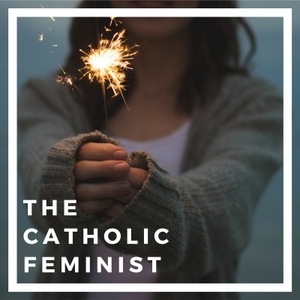 The Catholic Feminist by Claire Swinarski