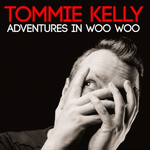 Adventures In Woo Woo by Tommie Kelly