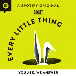 Every Little Thing by Gimlet