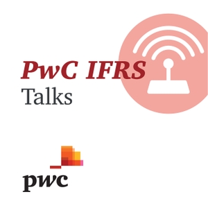 IFRS Talks - PwC's Global IFRS podcast by PwC