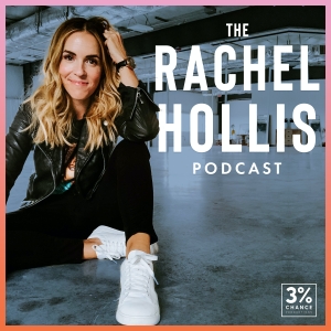 The Rachel Hollis Podcast by Three Percent Chance