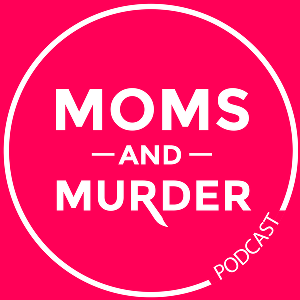 Moms and Murder by Not Your Mom Media