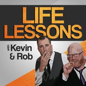 Life Lessons with Kevin and Rob