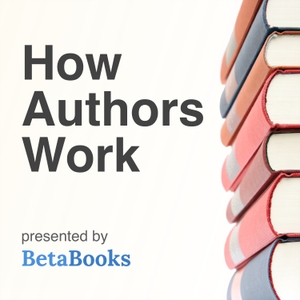 How Authors Work: Learn the process from professional authors and become a more productive writer