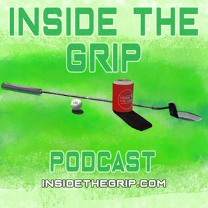 Inside The Grip Golf Podcast