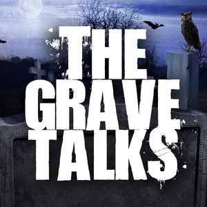The Grave Talks | Haunted, Paranormal & Supernatural by Ghost Stores, Haunted, Paranormal & Supernatural Stories