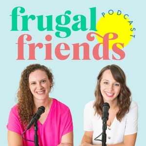 Frugal Friends Podcast by Jen Smith & Jill Sirianni
