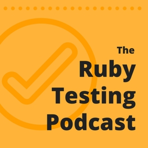 The Ruby Testing Podcast