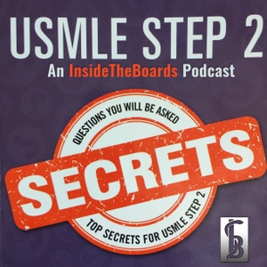 USMLE Step 2 Secrets (An InsideTheBoards Podcast) by Ted O'Connell, MD in collaboration with InsideTheBoards