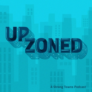 Upzoned by Strong Towns