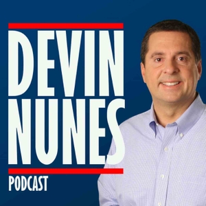 The Devin Nunes Podcast by Congressman Devin Nunes