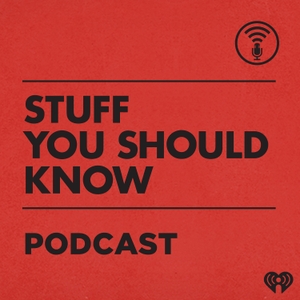 Stuff You Should Know by iHeartPodcasts