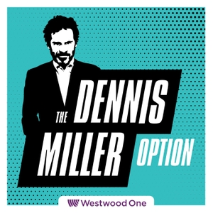 The All New Dennis Miller Option by Westwood One Podcast Network