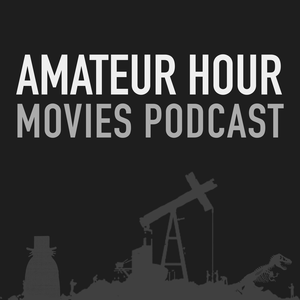Podcasts – Amateur Hour Movies Podcast by Amateur Hour Movies